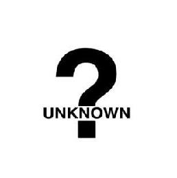 UNKNOWN ?