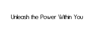 UNLEASH THE POWER WITHIN YOU logo