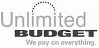 UNLIMITED BUDGET WE PAY ON EVERYTHING logo