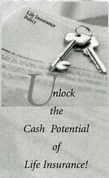 UNLOCK THE CASH POTENTIAL OF LIFE INSURANCE! LIFE INSURANCE POLICY logo