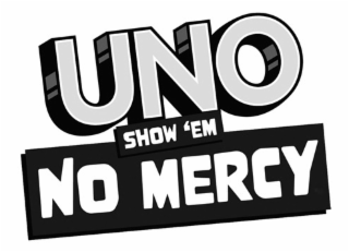 UNO SHOW 'EM NO MERCY
