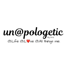UN@POLOGETIC BY DRG @LIFE @LOVE @ALL THINGS ME. logo