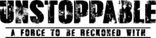 UNSTOPPABLE A FORCE TO BE RECKONED WITH logo