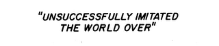 UNSUCCESSFULLY IMITATED THE WORLD OVER logo