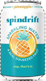 UNSWEETENED * PINEAPPLE * UNSWEETENED SPINDRIFT SPARKLING WATER & REAL SQUEEZED FRUIT YUP, THAT'S IT. logo