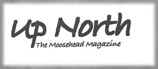 UP NORTH THE MOOSEHEAD MAGAZINE logo