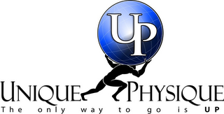 UP UNIQUE PHYSIQUE THE ONLY WAY TO GO IS UP logo