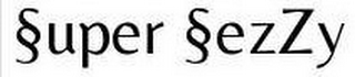 §UPER §EZZY logo