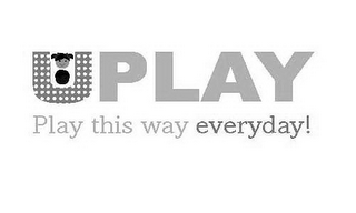 UPLAY PLAY THIS WAY EVERYDAY! logo
