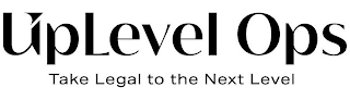 UPLEVEL OPS TAKE LEGAL TO THE NEXT LEVEL logo