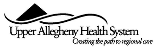 UPPER ALLEGHENY HEALTH SYSTEM CREATING THE PATH TO REGIONAL CARE logo