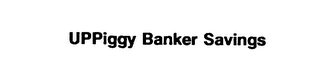UPPIGGY BANKER SAVINGS