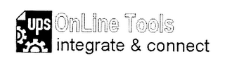 UPS ONLINE TOOLS INTEGRATE & CONNECT