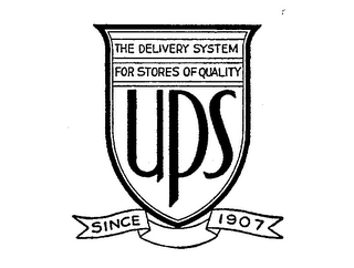 UPS THE DELIVERY SYSTEM FOR STORES OF QUALITY SINCE 1907