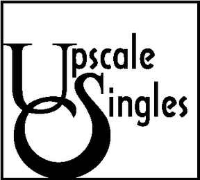 UPSCALE SINGLES