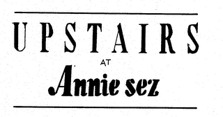 UPSTAIRS AT ANNIE SEZ