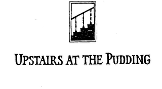 UPSTAIRS AT THE PUDDING
