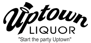 UPTOWN LIQUOR "START THE PARTY UPTOWN" logo
