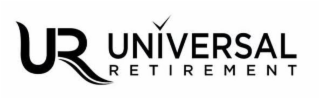 UR UNIVERSAL RETIREMENT