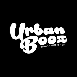 URBAN BOOZ EXPLORING WHAT'S GOOD SIP BY SIP! logo