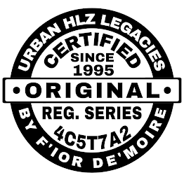 URBAN HLZ LEGACIES CERTIFIED SINCE 1995 ·ORIGINAL· REG. SERIES 4C5T7A2 BY F'IOR DE'MOIRE logo