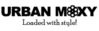 URBAN MOXY LOADED WITH STYLE! logo