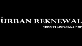 URBAN REKNEWAL THIS SH!T AINT GUNNA STOP logo