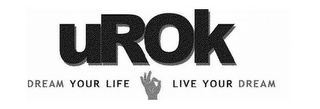 UROK DREAM YOUR LIFE LIVE YOUR DREAM logo