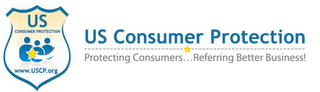 US CONSUMER PROTECTION WWW.USCP.ORG US CONSUMER PROTECTION PROTECTING CONSUMERS . . . REFERRING BETTER BUSINESS! logo