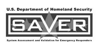 U.S. DEPARTMENT OF HOMELAND SECURITY SAVER SYSTEM ASSESSMENT AND VALIDATION FOR EMERGENCY RESPONDERS logo