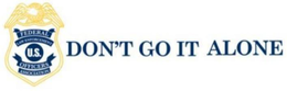 U.S. FEDERAL LAW ENFORCEMENT OFFICERS ASSOCIATION DON'T GO IT ALONE logo