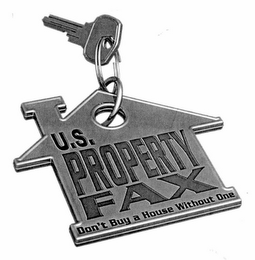 U.S. PROPERTY FAX DON'T BUY A HOUSE WITHOUT ONE logo