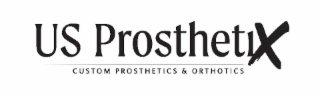 US PROSTHETIX CUSTOM PROSTHETICS & ORTHOTICS