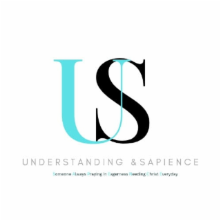 US UNDERSTANDING & SAPIENCE SOMEONE ALWAYS PRAYING IN EAGERNESS NEEDING CHRIST EVERYDAY logo