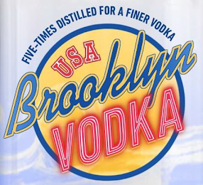 USA BROOKLYN VODKA FIVE-TIMES DISTILLED FOR A FINER VODKA logo