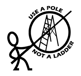 USE A POLE NOT A LADDER logo