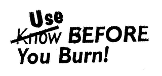 USE BEFORE YOU BURN! logo