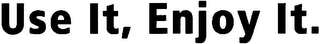 USE IT, ENJOY IT. logo
