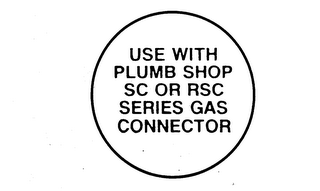 USE WITH PLUMB SHOP SC OR RSC SERIES GAS CONNECTOR logo