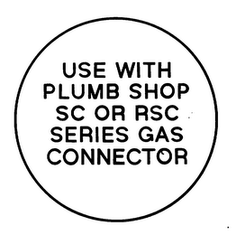 USE WITH PLUMB SHOP SC OR RSC SERIES GAS CONNECTOR logo