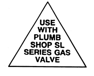 USE WITH PLUMB SHOP SL SERIES GAS VALVE logo