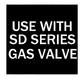 USE WITH SD SERIES GAS VALVE logo