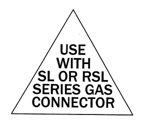 USE WITH SL OR RSL SERIES GAS CONNECTOR logo