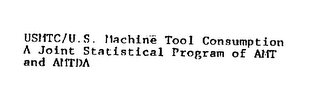 USMTC/U.S. MACHINE TOOL CONSUMPTION A JOINT STATISTICAL PROGRAM OF AMT AND AMTDA logo