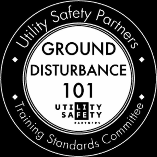 UTILITY SAFETY PARTNERS TRAINING STANDARDS COMMITTEE GROUND DISTURBANCE 101 UTILITY SAFETY PARTNERS