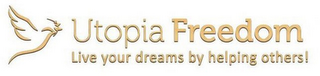 UTOPIA FREEDOM LIVE YOUR DREAMS BY HELPING OTHERS! logo
