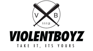 V B 1112 VIOLENTBOYZ TAKE IT, ITS YOURS logo