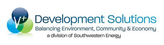 V+ DEVELOPMENT SOLUTIONS BALANCING ENVIRONMENT, COMMUNITY & ECONOMY A DIVISION OF SOUTHWESTERN ENERGY logo