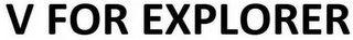 V FOR EXPLORER logo