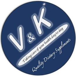 V & K TAKING CARE OF YOUR HEALTH DAY TO DAY QUALITY DIETARY SUPPLEMENTS logo